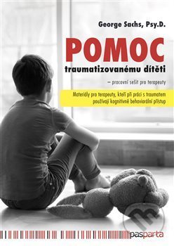 Kniha: Pomoc traumatizovanému dítěti (George Sachs). Pasparta, 2019 Kniha: Pomoc traumatizovanému dítěti (George Sachs). Pasparta, 2019
