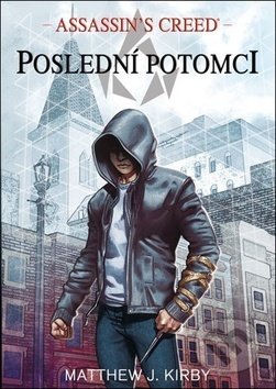 Kniha: Assassin's Creed: Poslední potomci (Matthew J. Kirby). FANTOM Print, 2019 Kniha: Assassin's Creed: Poslední potomci (Matthew J. Kirby). FANTOM Print, 2019