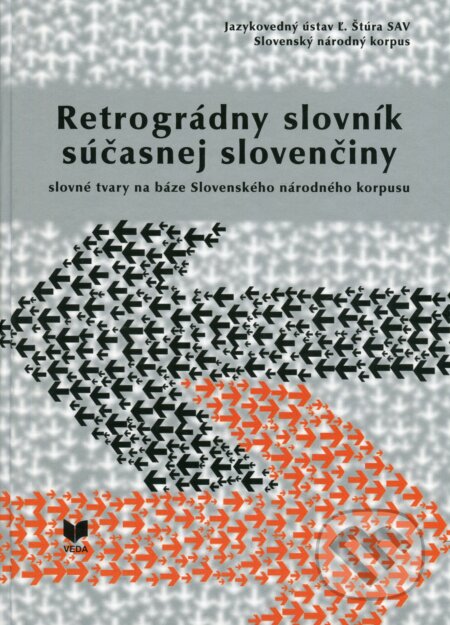 Kniha: Retrográdny slovník súčasnej slovenčiny (Radovan Garabík a kolektív). VEDA, 2018 Kniha: Retrográdny slovník súčasnej slovenčiny (Radovan Garabík a kolektív). VEDA, 2018