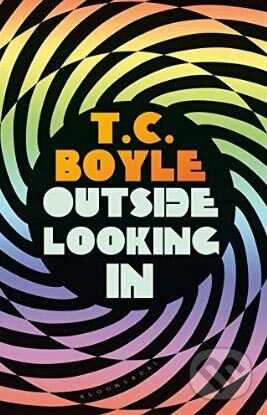 Kniha: Outside Looking In (T.C. Boyle). Bloomsbury, 2019 Kniha: Outside Looking In (T.C. Boyle). Bloomsbury, 2019
