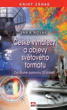 Kniha: České objevy a vynálezy světového formátu (Jan A. Novák). Alpress, 2019 Kniha: České objevy a vynálezy světového formátu (Jan A. Novák). Alpress, 2019
