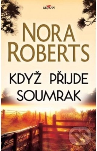 Kniha: Když přijde soumrak (Nora Roberts). Alpress, 2019 Kniha: Když přijde soumrak (Nora Roberts). Alpress, 2019