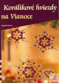 Kniha: Korálikové hviezdy na Vianoce (Ingrid Moras). Talentum, 2008 Kniha: Korálikové hviezdy na Vianoce (Ingrid Moras). Talentum, 2008