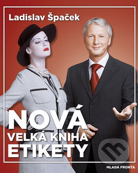 Kniha: Nová Velká kniha etikety (Ladislav Špaček). Mladá fronta, 2008 Kniha: Nová Velká kniha etikety (Ladislav Špaček). Mladá fronta, 2008