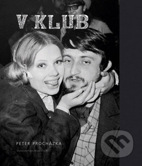 Kniha: V Klub (Peter Procházka). Marenčin PT, 2008 Kniha: V Klub (Peter Procházka). Marenčin PT, 2008