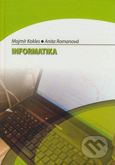 Kniha: Informatika (Anita Romanová a Mojmír Kokles). Sprint dva, 2008 Kniha: Informatika (Anita Romanová a Mojmír Kokles). Sprint dva, 2008