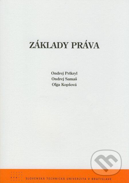 Kniha: Základy práva (Oľga Kopšová, Ondrej Prikryl a Ondrej Samaš). STU, 2008 Kniha: Základy práva (Oľga Kopšová, Ondrej Prikryl a Ondrej Samaš). STU, 2008