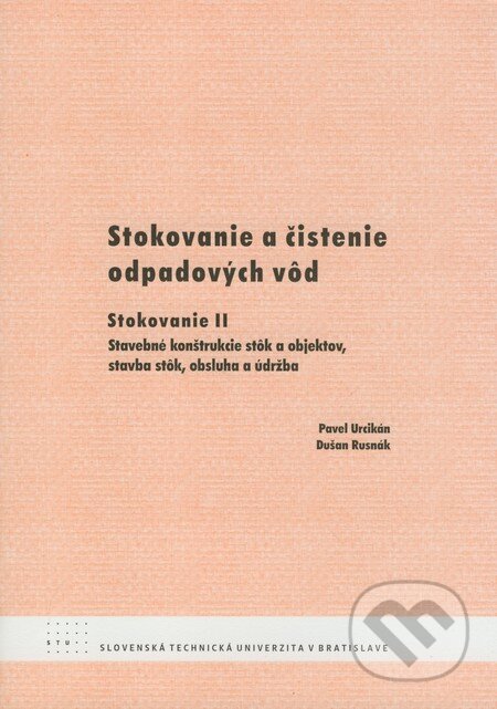 Kniha: Stokovanie a čistenie odpadových vôd (Dušan Rusnák a Pavel Urcikán). STU, 2008 Kniha: Stokovanie a čistenie odpadových vôd (Dušan Rusnák a Pavel Urcikán). STU, 2008