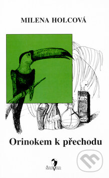 Kniha: Orinokem k přechodu (Milena Holcová). Šalvar, 2004 Kniha: Orinokem k přechodu (Milena Holcová). Šalvar, 2004
