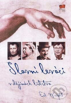 Kniha: Slavní leváci v dějinách lidstva (Ed Wright). Fortuna Libri ČR, 2008 Kniha: Slavní leváci v dějinách lidstva (Ed Wright). Fortuna Libri ČR, 2008