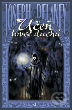 Kniha: Lovec duchů 1: Učeň lovce duchů (Joseph Delaney). Deus, 2008 Kniha: Lovec duchů 1: Učeň lovce duchů (Joseph Delaney). Deus, 2008