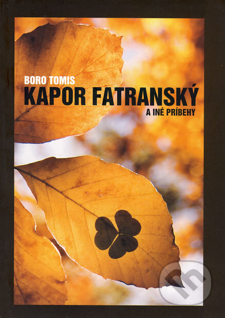 Kniha: Kapor fatranský a iné príbehy (Boro Tomis). HIKING.SK, 2008 Kniha: Kapor fatranský a iné príbehy (Boro Tomis). HIKING.SK, 2008