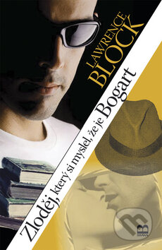 Kniha: Zloděj, který si myslel že je Bogart (Lawrence Block). Brána, 2008 Kniha: Zloděj, který si myslel že je Bogart (Lawrence Block). Brána, 2008