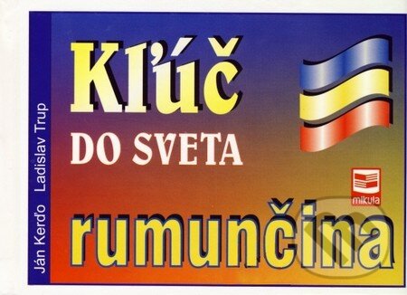Kniha: Kľúč do sveta - rumunčina (2. vydanie) (Ján Kerďo a Ladislav Trup). Kniha-Spoločník, 2008 Kniha: Kľúč do sveta - rumunčina (2. vydanie) (Ján Kerďo a Ladislav Trup). Kniha-Spoločník, 2008