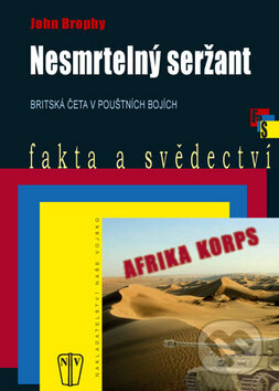 Kniha: Nesmrtelný seržant (John Brophy). Naše vojsko CZ, 2008 Kniha: Nesmrtelný seržant (John Brophy). Naše vojsko CZ, 2008
