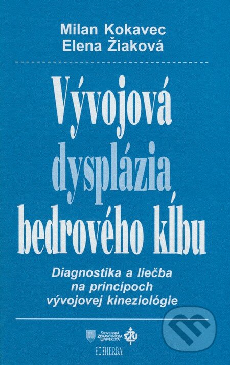 Kniha: Vývojová dysplázia bedrového kĺbu (Elena Žiaková a Milan Kokavec). Herba, 2008 Kniha: Vývojová dysplázia bedrového kĺbu (Elena Žiaková a Milan Kokavec). Herba, 2008