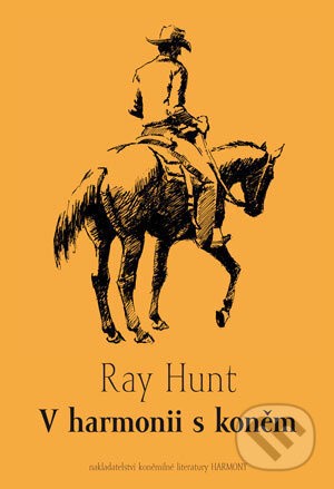 Kniha: V harmonii s koněm (Ray Hunt). Harmony, 2008 Kniha: V harmonii s koněm (Ray Hunt). Harmony, 2008