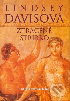 Kniha: Ztracené stříbro (Lindsey Davis). BB/art, 2002 Kniha: Ztracené stříbro (Lindsey Davis). BB/art, 2002