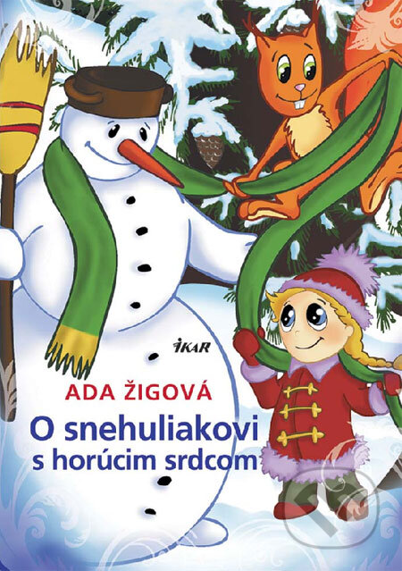Kniha: O snehuliakovi s horúcim srdcom (Ada Žigová). Ikar, 2008 Kniha: O snehuliakovi s horúcim srdcom (Ada Žigová). Ikar, 2008