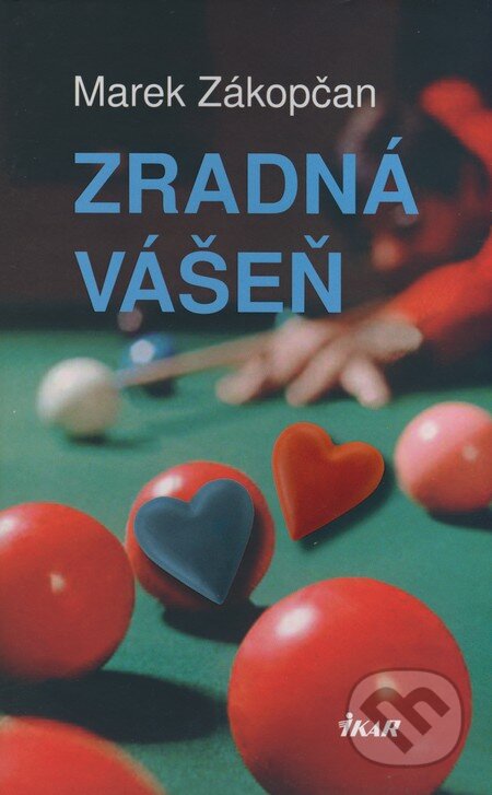 Kniha: Zradná vášeň (Marek Zákopčan). Ikar, 2008 Kniha: Zradná vášeň (Marek Zákopčan). Ikar, 2008