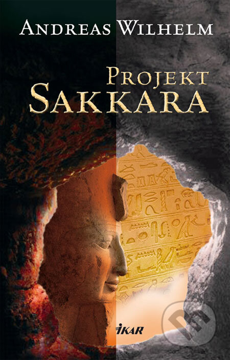 Kniha: Projekt Sakkara (Andreas Wilhelm). Ikar, 2008 Kniha: Projekt Sakkara (Andreas Wilhelm). Ikar, 2008
