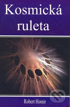 Kniha: Kosmická ruleta (Robert Homir). Eko-konzult, 2008 Kniha: Kosmická ruleta (Robert Homir). Eko-konzult, 2008