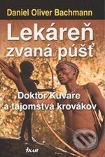 Kniha: Lekáreň zvaná púšť (Daniel Oliver Bachmann). Ikar, 2008 Kniha: Lekáreň zvaná púšť (Daniel Oliver Bachmann). Ikar, 2008