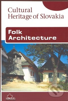 Kniha: Folk Architecture (Viera Dvořáková). DAJAMA, 2008 Kniha: Folk Architecture (Viera Dvořáková). DAJAMA, 2008