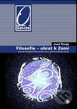 Kniha: Filosofie - obrat k Zemi (Josef Šmajs). Academia, 2008 Kniha: Filosofie - obrat k Zemi (Josef Šmajs). Academia, 2008
