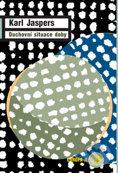 Kniha: Duchovní situace doby (Karl Jaspers). Academia, 2008 Kniha: Duchovní situace doby (Karl Jaspers). Academia, 2008