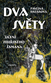 Kniha: Dva světy (Pavlína Brzáková). Eminent, 2008 Kniha: Dva světy (Pavlína Brzáková). Eminent, 2008