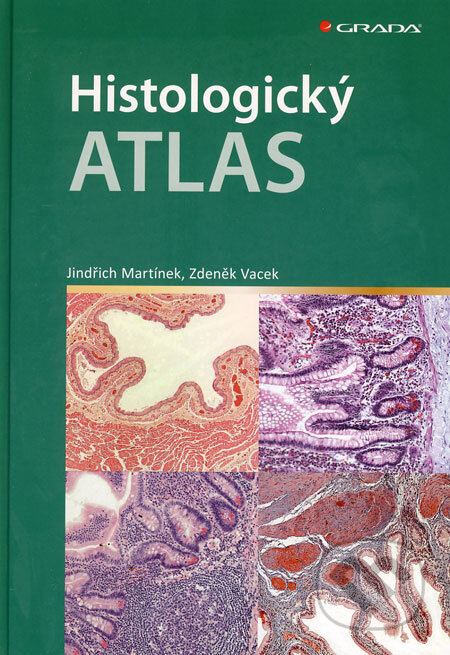 Kniha: Histologický atlas (Jindřich Martínek a Zdeněk Vacek). Grada, 2009 Kniha: Histologický atlas (Jindřich Martínek a Zdeněk Vacek). Grada, 2009