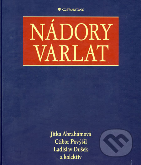 Kniha: Nádory varlat (Jitka Abrahámová a kolektiv). Grada, 2008 Kniha: Nádory varlat (Jitka Abrahámová a kolektiv). Grada, 2008