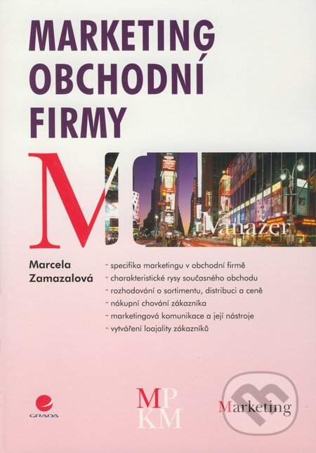 Kniha: Marketing obchodní firmy (Marcela Zamazalová). Grada, 2008 Kniha: Marketing obchodní firmy (Marcela Zamazalová). Grada, 2008