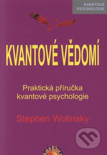 Kniha: Kvantové vědomí (Stephen Wolinsky). Paprsky, 2007 Kniha: Kvantové vědomí (Stephen Wolinsky). Paprsky, 2007