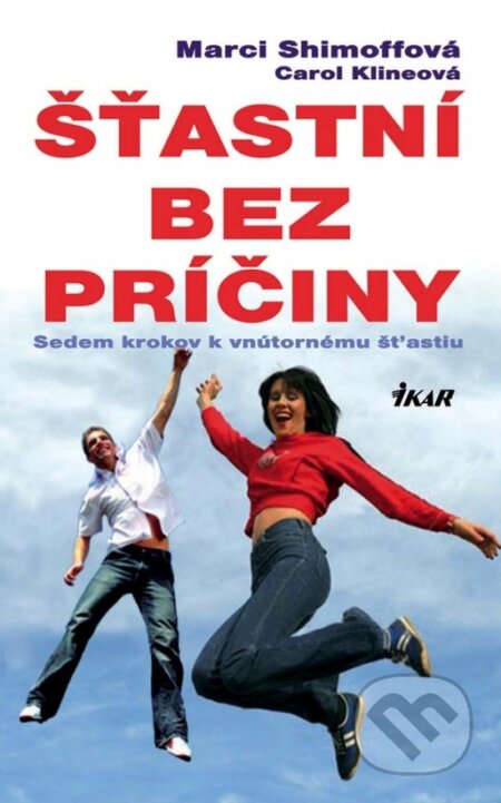 Kniha: Šťastní bez príčiny (Carol Klineová a Marci Shimoffová). Ikar, 2008 Kniha: Šťastní bez príčiny (Carol Klineová a Marci Shimoffová). Ikar, 2008