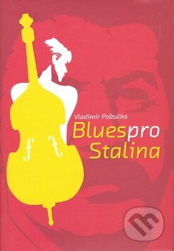 Kniha: Blues pro Stalina (Vladimír Poštulka). XYZ, 2008 Kniha: Blues pro Stalina (Vladimír Poštulka). XYZ, 2008