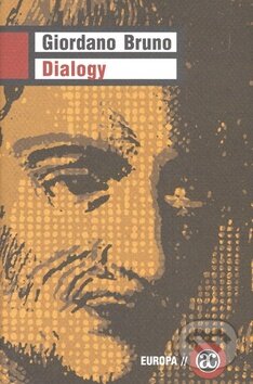 Kniha: Dialogy (Giordano Bruno). Academia, 2008 Kniha: Dialogy (Giordano Bruno). Academia, 2008