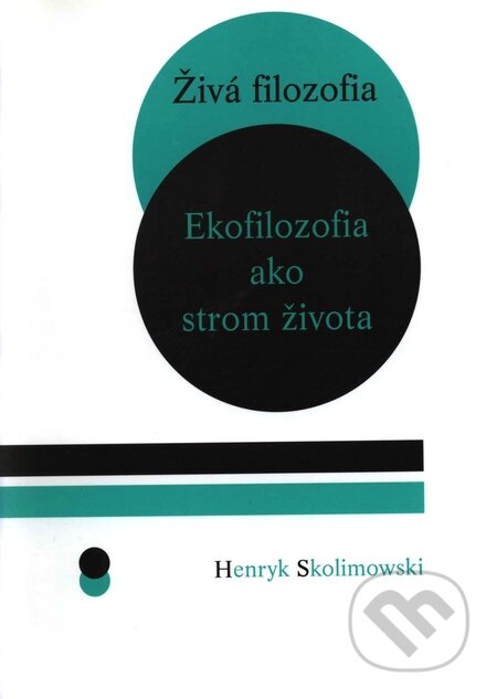 Kniha: Živá filozofia (Henryk Skolimowski). Slovacontact, 1997 Kniha: Živá filozofia (Henryk Skolimowski). Slovacontact, 1997