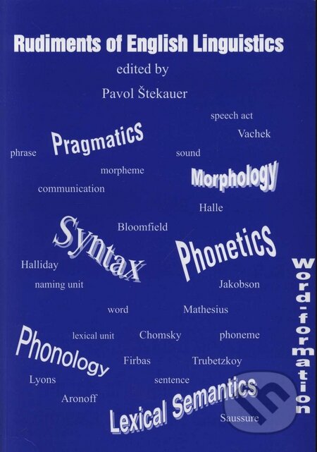 Kniha: Rudiments of English Linguistics (Pavol Štekauer). Slovacontact, 2000 Kniha: Rudiments of English Linguistics (Pavol Štekauer). Slovacontact, 2000