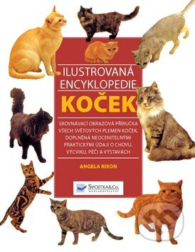 Kniha: Ilustrovaná encyklopedie koček (Angela Rixon). Svojtka&Co., 2008 Kniha: Ilustrovaná encyklopedie koček (Angela Rixon). Svojtka&Co., 2008