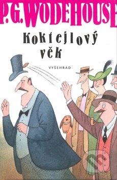 Kniha: Koktejlový věk (P.G. Wodehouse). Vyšehrad, 2008 Kniha: Koktejlový věk (P.G. Wodehouse). Vyšehrad, 2008
