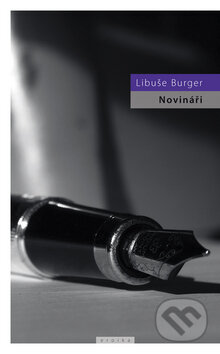 Kniha: Novináři (Libuše Burger). Eroika, 2008 Kniha: Novináři (Libuše Burger). Eroika, 2008