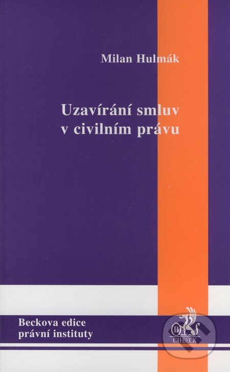 Kniha: Uzavírání smluv v civilním právu (Milan Hulmák). C. H. Beck, 2008 Kniha: Uzavírání smluv v civilním právu (Milan Hulmák). C. H. Beck, 2008