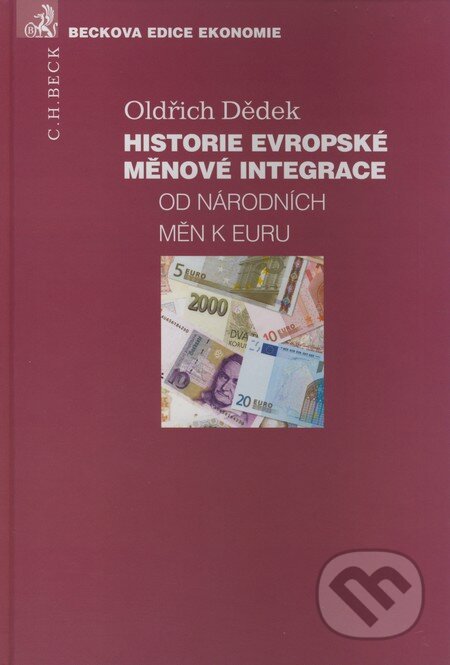 Kniha: Historie Evropské měnové integrace od národních měn k euru (Oldřich Dědek). C. H. Beck, 2008 Kniha: Historie Evropské měnové integrace od národních měn k euru (Oldřich Dědek). C. H. Beck, 2008