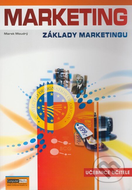 Kniha: Základy marketingu - Učebnice učitele (Marek Moudrý). Computer Media, 2008 Kniha: Základy marketingu - Učebnice učitele (Marek Moudrý). Computer Media, 2008