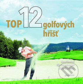 Kniha: Top 12 golfových hřišť (Ilja Ehrenberger a René Teuber). Mladá fronta, 2008 Kniha: Top 12 golfových hřišť (Ilja Ehrenberger a René Teuber). Mladá fronta, 2008