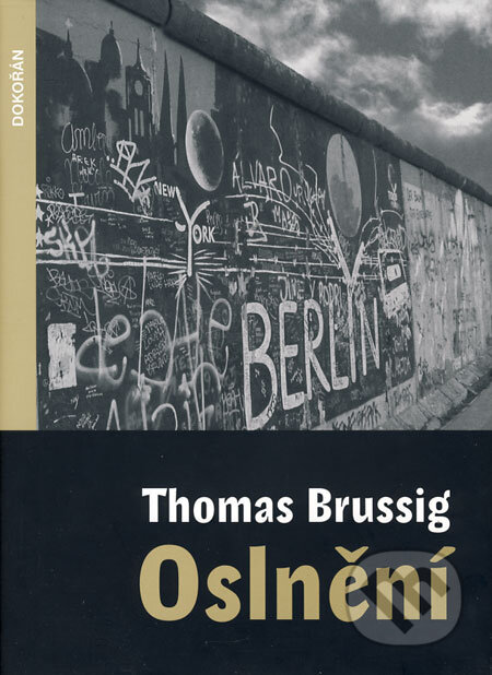 Kniha: Oslnění (Thomas Brussig). Dokořán, 2008 Kniha: Oslnění (Thomas Brussig). Dokořán, 2008