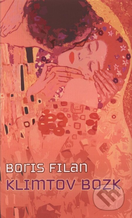 Kniha: Klimtov bozk (Boris Filan), 2009 Kniha: Klimtov bozk (Boris Filan), 2009