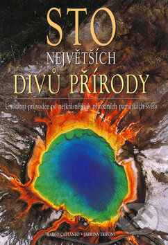 Kniha: Sto největších divů přírody (Jasmina Trifoni a Marco Cattaneo). Ottovo nakladatelství, 2004 Kniha: Sto největších divů přírody (Jasmina Trifoni a Marco Cattaneo). Ottovo nakladatelství, 2004